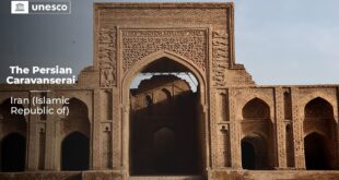 54 Iranian caravanserais have been registered in UNESCO 310x165 - ۵۴ «کاروانسرای ایرانی» در یونسکو به ثبت جهانی رسیدند